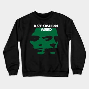 KEEP FASHION WEIRD Crewneck Sweatshirt